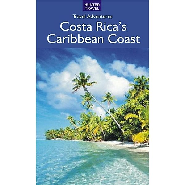 Costa Rica's Caribbean Coast / Hunter Publishing, Bruce Conord