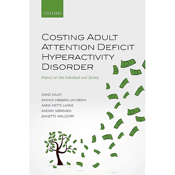 Costing Adult Attention Deficit Hyperactivity Disorder, David Daley, Rasmus Højbjerg Jacobsen, Anne-Mette Lange, Anders Sørensen, Jeanette Walldorf