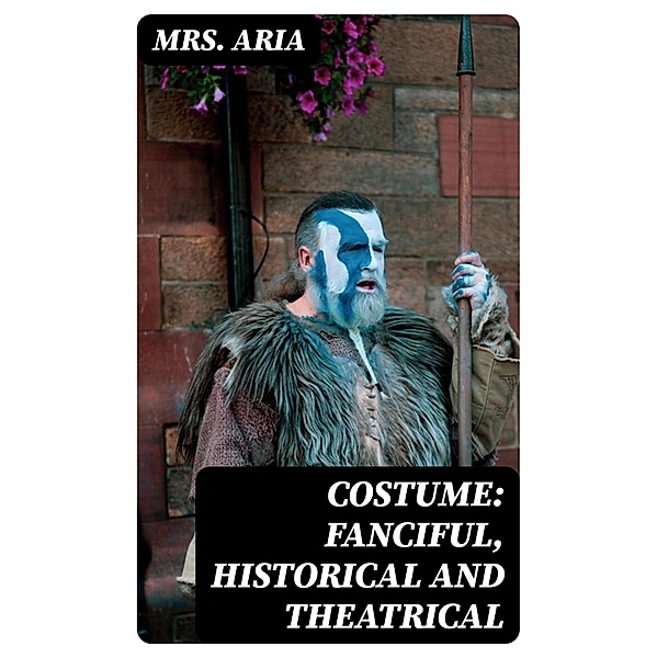 Costume: Fanciful, Historical and Theatrical, Aria