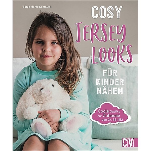 Cosy Jersey-Looks für Kinder nähen, Sonja Hahn-Schmück