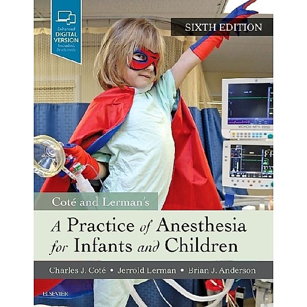 Cote and Lerman's A Practice of Anesthesia for Infants and Children, Charles J. Cote, Jerrold Lerman, Brian J. Anderson