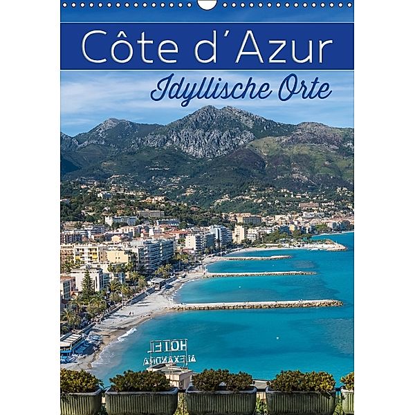 CÔTE D'AZUR Idyllische Orte (Wandkalender 2018 DIN A3 hoch) Dieser erfolgreiche Kalender wurde dieses Jahr mit gleichen, Melanie Viola