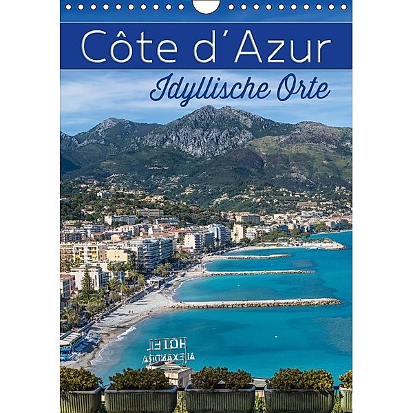 CÔTE D'AZUR Idyllische Orte (Wandkalender 2018 DIN A4 hoch) Dieser erfolgreiche Kalender wurde dieses Jahr mit gleichen, Melanie Viola