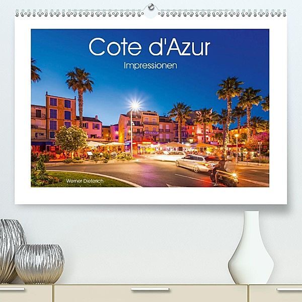 COTE D'AZUR Impressionen (Premium, hochwertiger DIN A2 Wandkalender 2020, Kunstdruck in Hochglanz), Werner Dieterich