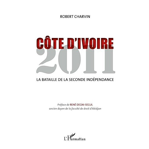 Cote d'Ivoire 2011 - la bataille de la seconde independance / Hors-collection, Robert Charvin