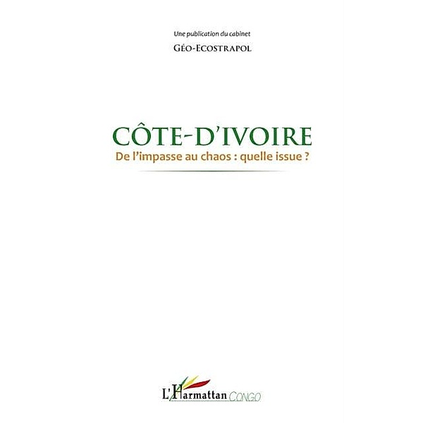Cote d'Ivoire de l'impasse au chaos : quelle issue ? / Hors-collection, Collectif