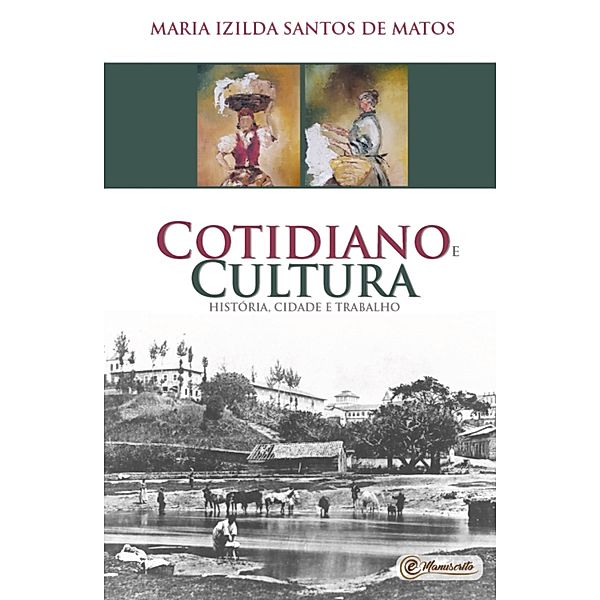 Cotidiano e cultura, Maria Izilda Santos de Matos