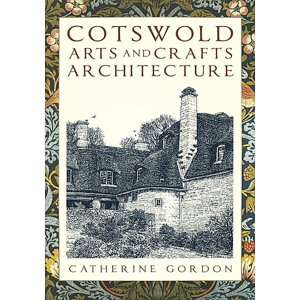 Cotswold Arts and Crafts Architecture, Catherine Gordon