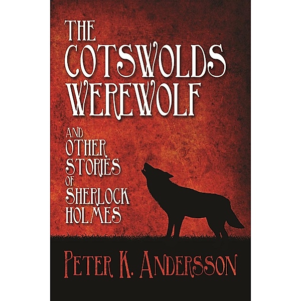 Cotswolds Werewolf and other Stories of Sherlock Holmes / Andrews UK, Peter K. Andersson