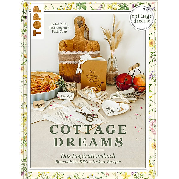 Cottage Dreams - das Inspirationsbuch, Isabel Takle, Tina Bungeroth