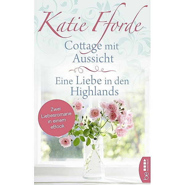 Cottage mit Aussicht / Eine Liebe in den Highlands, Katie Fforde