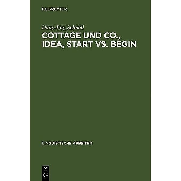 Cottage und Co., idea, start vs. begin / Linguistische Arbeiten Bd.290, Hans-Jörg Schmid