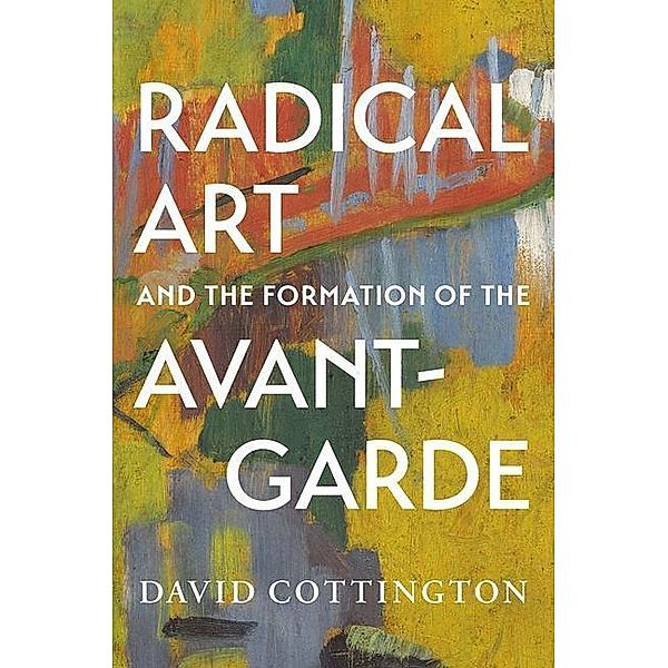 Cottington, D: Radical Art and the Formation of the Avant-Ga, David Cottington