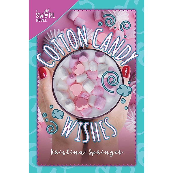 Cotton Candy Wishes / Swirl Bd.6, Kristina Springer