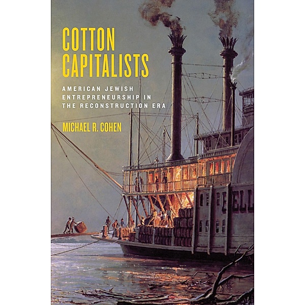 Cotton Capitalists / Goldstein-Goren Series in American Jewish History Bd.8, Michael R. Cohen