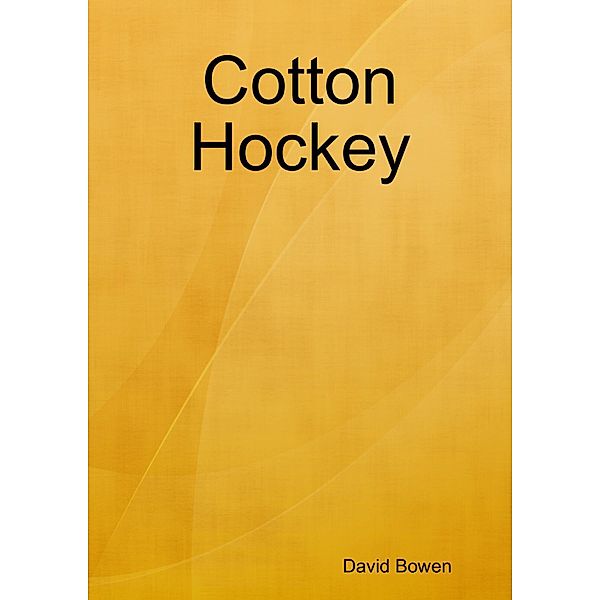 Cotton Hockey, David Bowen