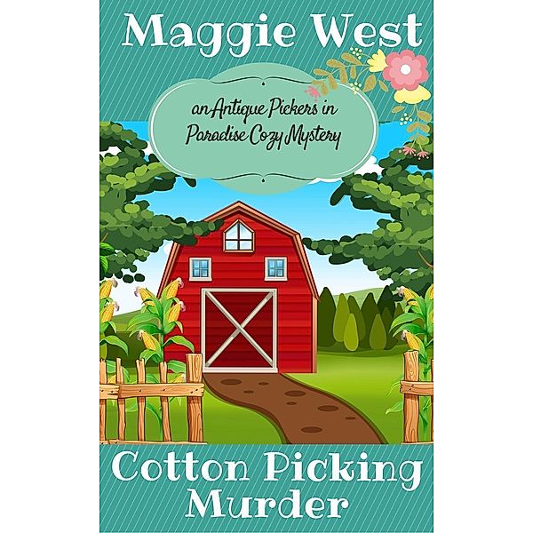 Cotton Picking Murder (Antique Pickers in Paradise Cozy Mystery Series, #2), Maggie West