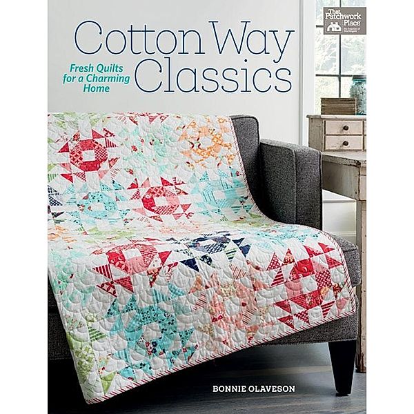Cotton Way Classics / That Patchwork Place, Bonnie Olaveson