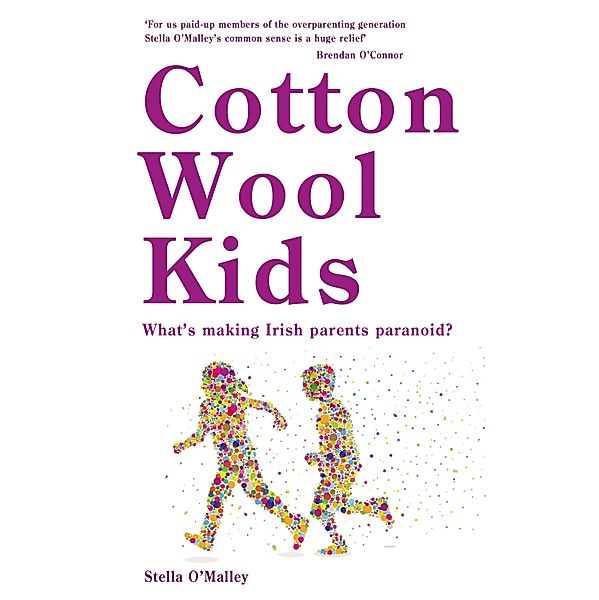 Cotton Wool Kids, Stella O'Malley