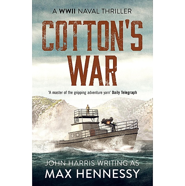 Cotton's War / The WWII Naval Thrillers Bd.3, Max Hennessy