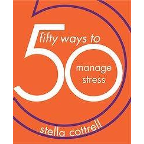 Cottrell, S: 50 Ways to Manage Stress, Stella Cottrell