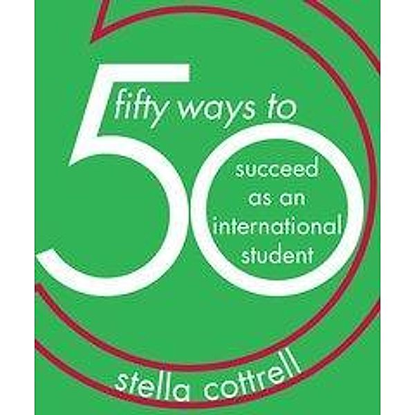 Cottrell, S: 50 Ways to Succeed as an International Student, Stella Cottrell