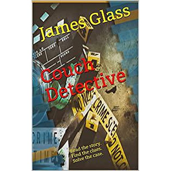 Couch Detective (Couch Detective Book 1, #1) / Couch Detective Book 1, James Glass