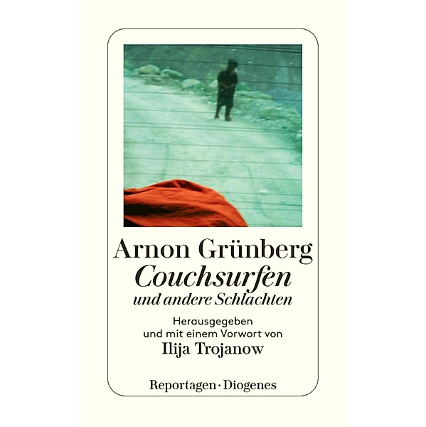Couchsurfen und andere Schlachten / Diogenes Taschenbücher, Arnon Grünberg