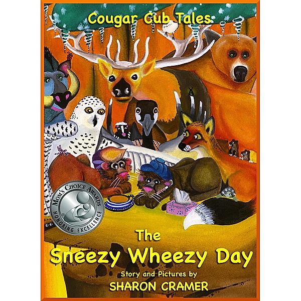 Cougar Cub Tales: The Sneezy Wheezy Day / Sharon Cramer, Sharon Cramer