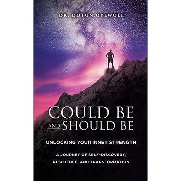Could Be and Should Be, Unlocking Your Inner Strength, Dotun Oyewole