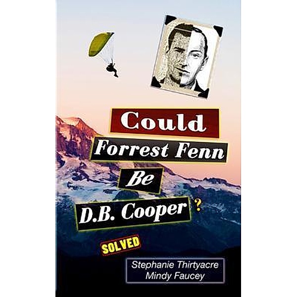Could Forest Fenn Be D.B. Cooper? / Tricky Treasures, Stephanie Thirtyacre, Mindy Fausey