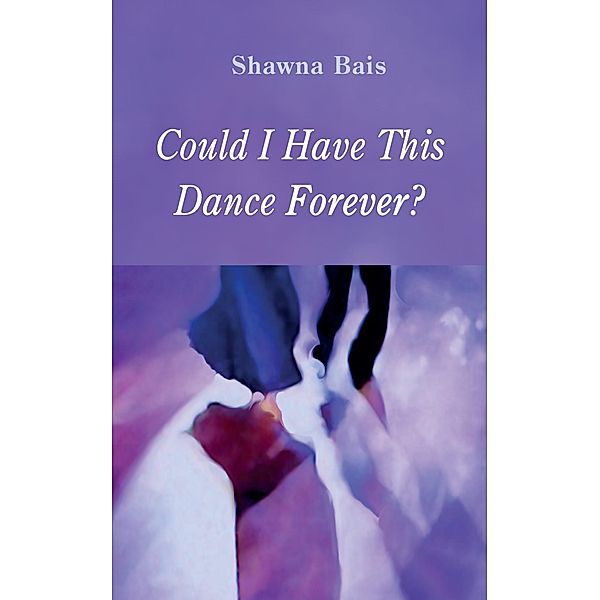Could I Have This Dance Forever?, Shawna Bais