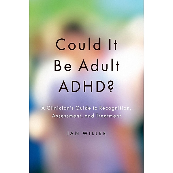 Could it be Adult ADHD?, Jan Willer