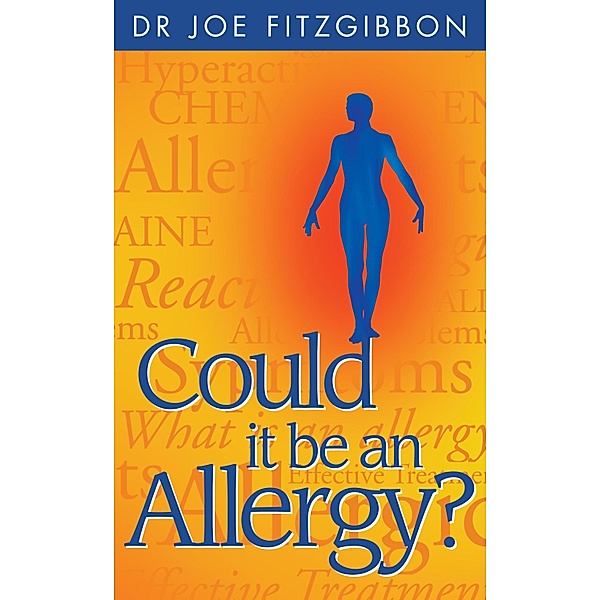 Could it be an Allergy? A Comprehensive Guide to Allergic Symptoms, Joe Fitzgibbon