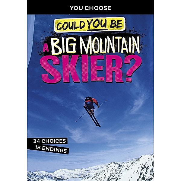 Could You Be a Big Mountain Skier? / Raintree Publishers, Blake Hoena