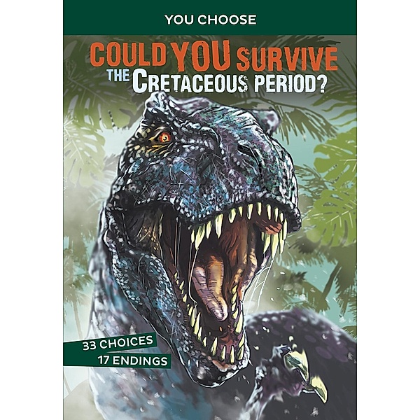 Could You Survive the Cretaceous Period? / Raintree Publishers, Eric Braun