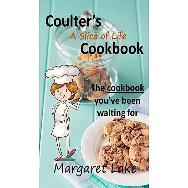 Coulter's A Slice of Life Cookbook (At Coulter's Restaurant, #3) / At Coulter's Restaurant, Margaret Lake