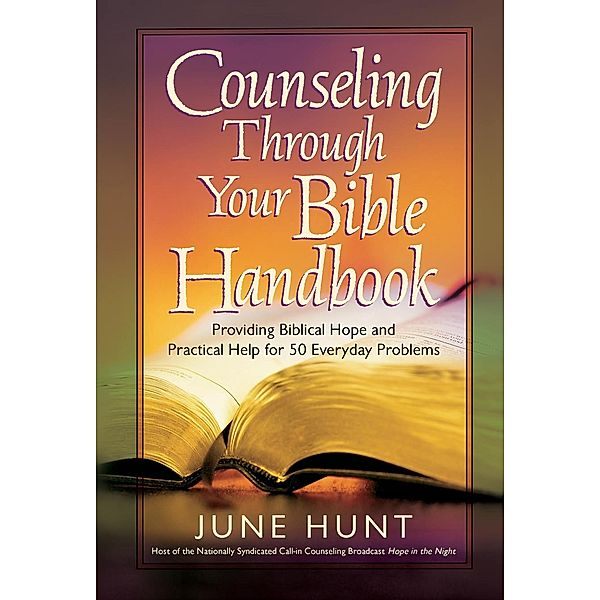 Counseling Through Your Bible Handbook, June Hunt
