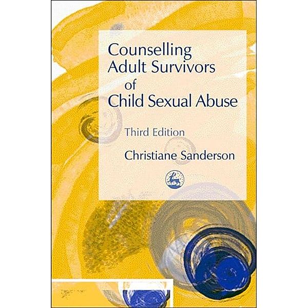 Counselling Adult Survivors of Child Sexual Abuse, Christiane Sanderson