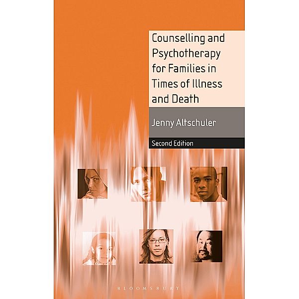 Counselling and Psychotherapy for Families in Times of Illness and Death, Jenny Altschuler