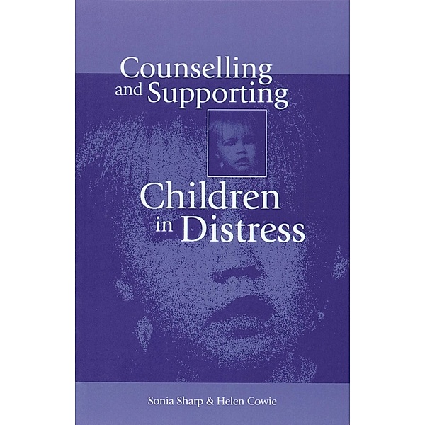 Counselling and Supporting Children in Distress, Sonia Sharp, Helen Cowie