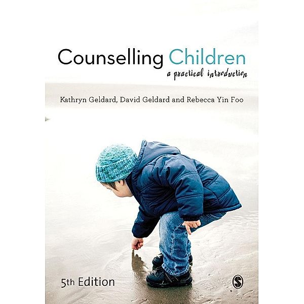 Counselling Children, Kathryn Geldard, David Geldard, Rebecca Yin Foo
