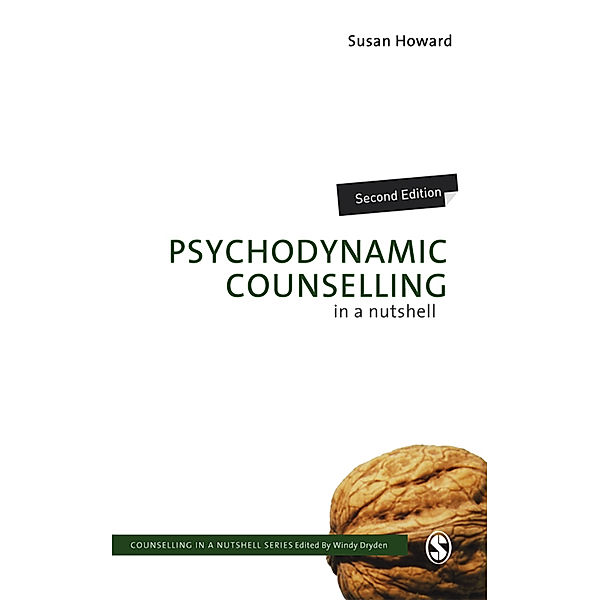 Counselling in a Nutshell: Psychodynamic Counselling in a Nutshell, Susan Howard