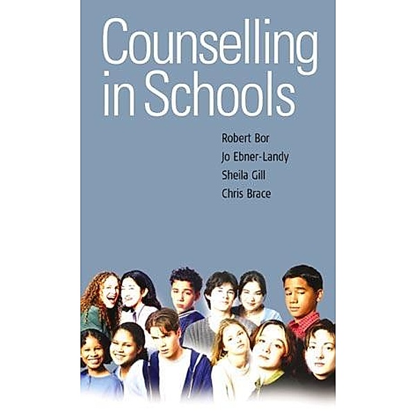 Counselling in Schools, Robert Bor, Jo Ebner-Landy, Sheila Gill, Chris Brace
