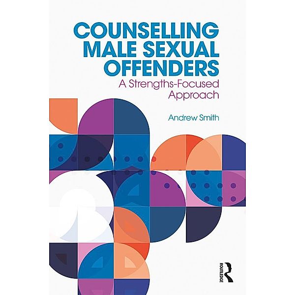 Counselling Male Sexual Offenders, Andrew Smith