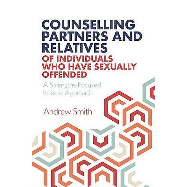 Counselling Partners and Relatives of Individuals who have Sexually Offended, Andrew Smith