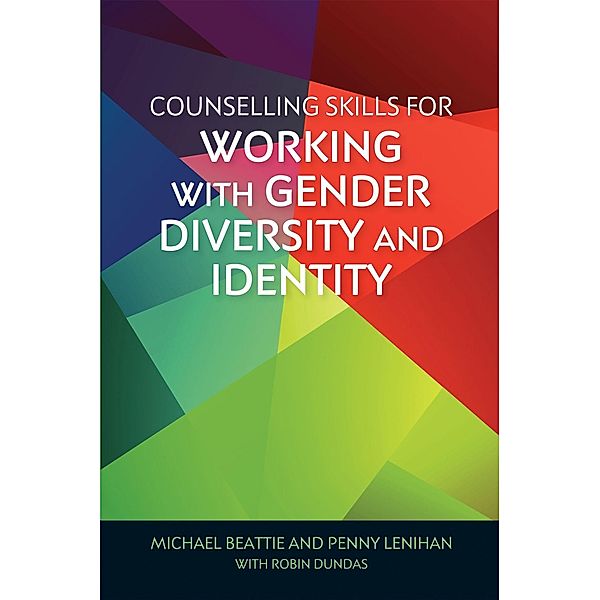 Counselling Skills for Working with Gender Diversity and Identity, Michael Beattie, Penny Lenihan