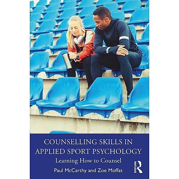 Counselling Skills in Applied Sport Psychology, Paul McCarthy, Zoe Moffat