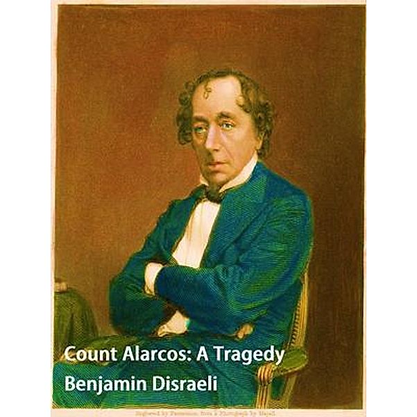 Count Alarcos: A Tragedy / Spartacus Books, Benjamin Disraeli