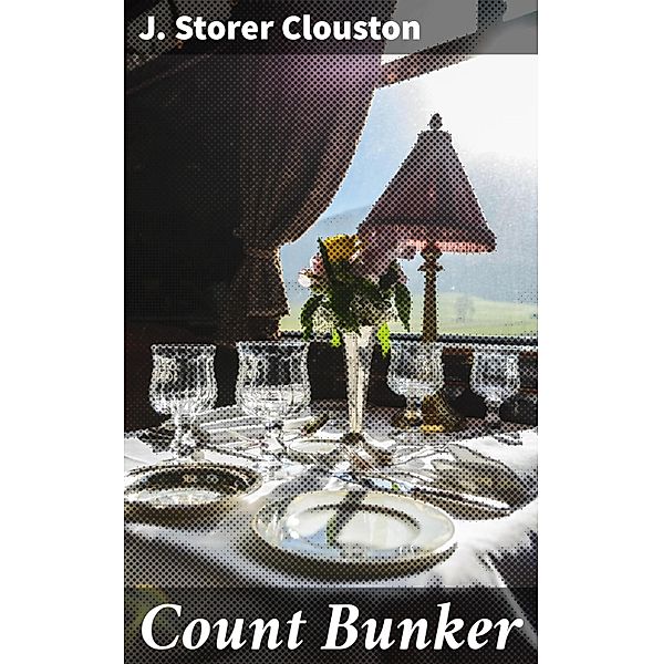 Count Bunker, J. Storer Clouston